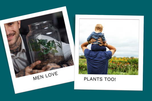 Father's Day Inspiration - Men Love Plants Too!